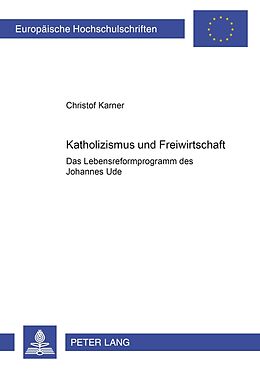 Kartonierter Einband Katholizismus und Freiwirtschaft von Christoph Karner