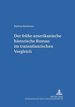 Kartonierter Einband Der frühe amerikanische historische Roman im transatlantischen Vergleich von Barbara Buchenau