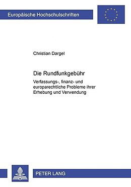 Kartonierter Einband Die Rundfunkgebühr von Christian Dargel