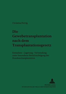 Kartonierter Einband Die Gewebetransplantation nach dem Transplantationsgesetz von Christina Herrig