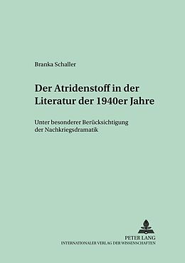 Kartonierter Einband Der Atridenstoff in der Literatur der 1940er Jahre von Branka Schaller-Fornoff