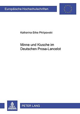 Kartonierter Einband Minne und Kiusche im deutschen Prosa-Lancelot von Katharina-Silke Philipowski