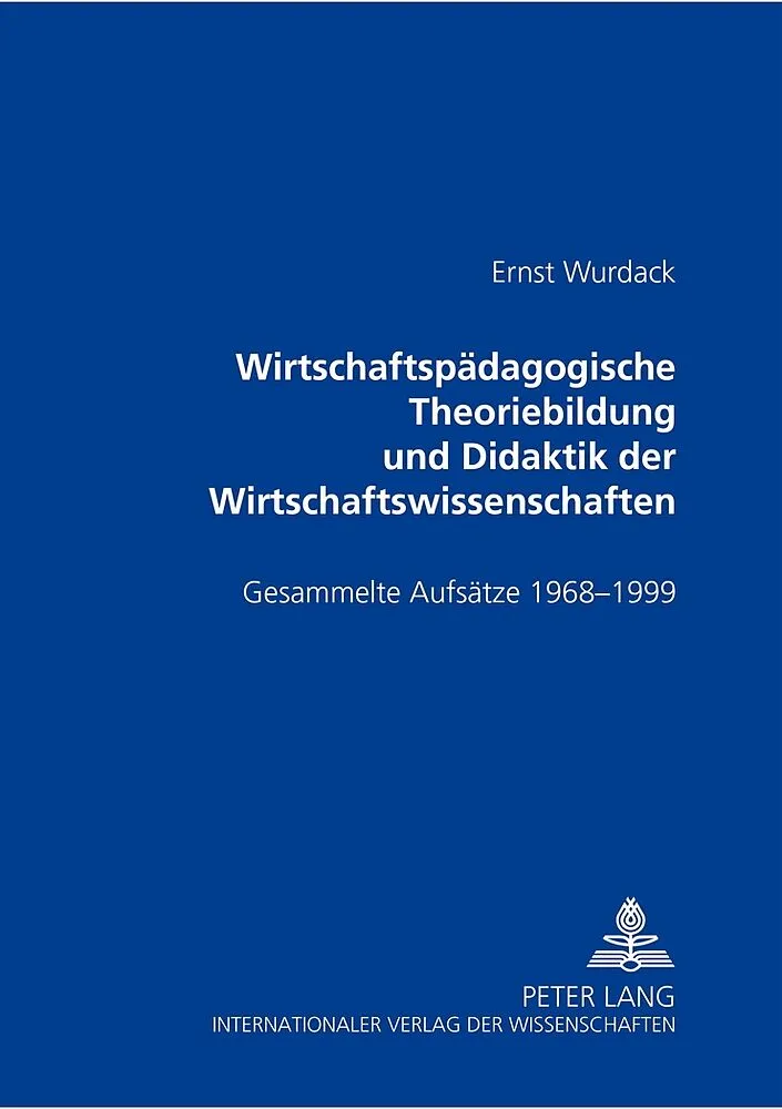 Wirtschaftspädagogische Theoriebildung und Didaktik der Wirtschaftswissenschaften