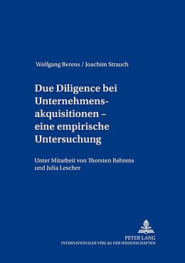 Kartonierter Einband Due Diligence bei Unternehmensakquisitionen  eine empirische Untersuchung von Wolfgang Berens, Joachim Strauch