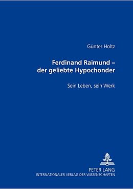 Kartonierter Einband Ferdinand Raimund  der geliebte Hypochonder von Günter Holtz