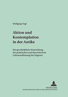 Kartonierter Einband Aktion und Kontemplation in der Antike von Wolfgang Vogl