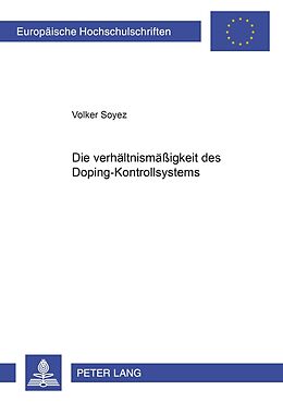 Kartonierter Einband Die Verhältnismäßigkeit des Dopingkontrollsystems von Volker Soyez