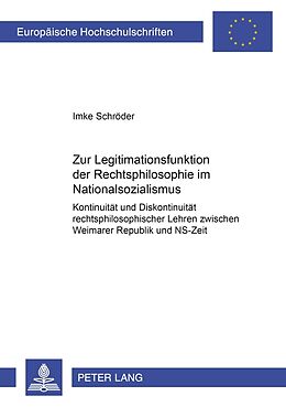 Kartonierter Einband Zur Legitimationsfunktion der Rechtsphilosophie im Nationalsozialismus von Imke Schröder