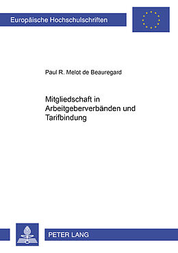 Kartonierter Einband Mitgliedschaft in Arbeitgeberverbänden und Tarifbindung von Paul Melot de Beauregard
