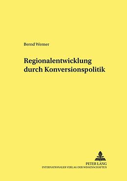 Kartonierter Einband Regionalentwicklung durch Konversionspolitik von Bernd Werner
