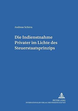 Kartonierter Einband Die Indienstnahme Privater im Lichte des Steuerstaatsprinzips von Andreas Schirra