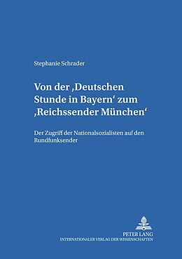 Kartonierter Einband Von der «Deutschen Stunde in Bayern» zum «Reichssender München» von Stephanie Schrader