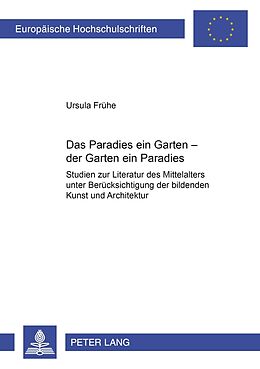 Kartonierter Einband Das Paradies ein Garten  der Garten ein Paradies von Ursula Frühe