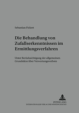 Kartonierter Einband Die Behandlung von Zufallserkenntnissen im Ermittlungsverfahren von Sebastian Fickert