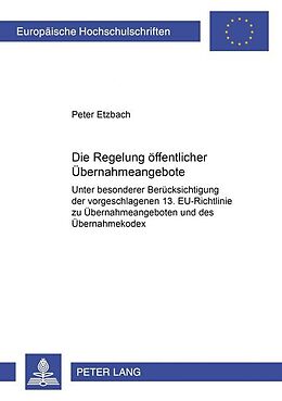 Kartonierter Einband Die Regelung öffentlicher Übernahmeangebote von Peter Etzbach