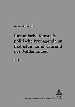 Kartonierter Einband Romanische Kunst als politische Propaganda im Erzbistum Lund während der Waldemarzeit von Werner Steinwarder