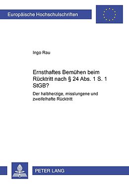 Kartonierter Einband «Ernsthaftes Bemühen» beim Rücktritt nach § 24 Abs. 1 S. 1 StGB? von Ingo Rau