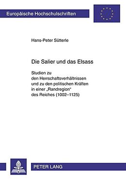 Kartonierter Einband Die Salier und das Elsass von Hans-Peter Sütterle