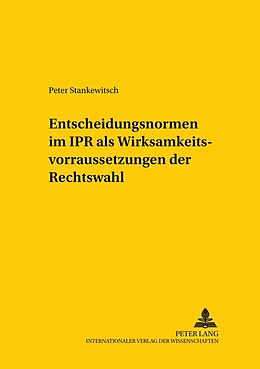 Kartonierter Einband Entscheidungsnormen im IPR als Wirksamkeitsvoraussetzungen der Rechtswahl von Peter Stankewitsch