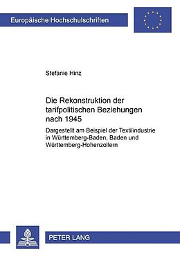 Kartonierter Einband Die Rekonstruktion der tarifpolitischen Beziehungen nach 1945 von Stefanie Hinz
