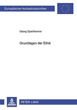 Kartonierter Einband Grundlagen der Ethik von Georg Spielthenner