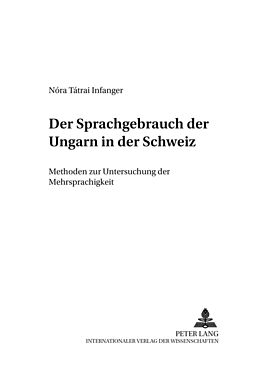 Kartonierter Einband Der Sprachgebrauch der Ungarn in der Schweiz von Nóra Tátrai Infanger