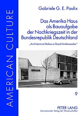 Fester Einband Das Amerika Haus als Bauaufgabe der Nachkriegszeit in der Bundesrepublik Deutschland von Gabriele G.E. Paulix