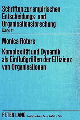 Kartonierter Einband Komplexität und Dynamik als Einflussgrössen der Effizienz von Organisationen von Monica Heise