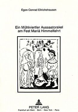 Kartonierter Einband Ein Mühlvierteler Aussaatorakel am Fest Mariä Himmelfahrt von Egon Frhr. v. Ellrichshausen