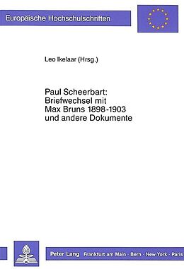 Kartonierter Einband Paul Scheerbart: Briefwechsel mit Max Bruns 1889-1903 und andere Dokumente von Leo D. Ikelaar