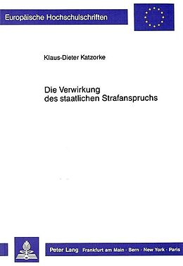 Kartonierter Einband Die Verwirkung des staatlichen Strafanspruchs von Klaus-Dieter Katzorke