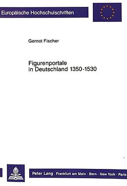 Kartonierter Einband Figurenportale in Deutschland 1350-1530 von Gernot Fischer