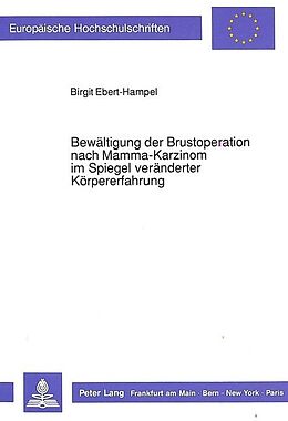 Kartonierter Einband Bewältigung der Brustoperation nach Mamma-Karzinom im Spiegel veränderter Körpererfahrung von Birgit Ebert-Hampel