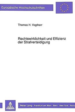 Kartonierter Einband Rechtswirklichkeit und Effizienz der Strafverteidigung von Thomas H. Vogtherr