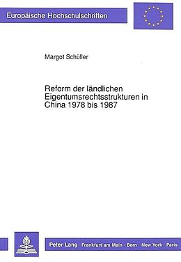 Kartonierter Einband Reform der ländlichen Eigentumsrechtsstrukturen in China 1978 bis 1987 von Margot Schüller