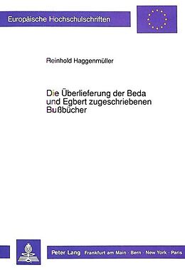 Kartonierter Einband Die Überlieferung der Beda und Egbert zugeschriebenen Bußbücher von Reinhold Haggenmüller