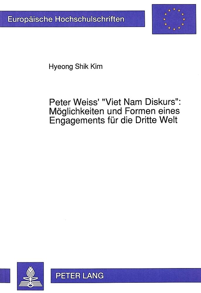 Peter Weiss' «Viet Nam Diskurs»: Möglichkeiten und Formen eines Engagements für die Dritte Welt