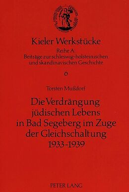 Kartonierter Einband Die Verdrängung jüdischen Lebens in Bad Segeberg im Zuge der Gleichschaltung 1933-1939 von Torsten Mußdorf