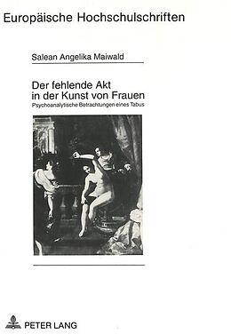 Kartonierter Einband Der fehlende Akt in der Kunst von Frauen von Salean-Angelika Maiwald