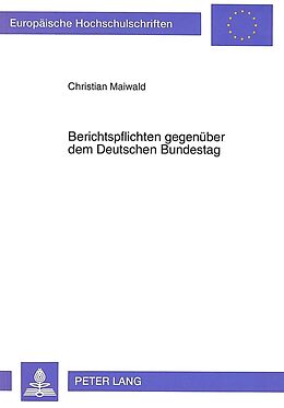 Kartonierter Einband Berichtspflichten gegenüber dem Deutschen Bundestag von Christian Maiwald