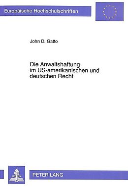 Kartonierter Einband Die Anwaltshaftung im US-amerikanischen und deutschen Recht von John D. Gatto