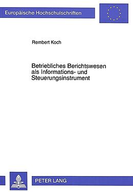 Kartonierter Einband Betriebliches Berichtswesen als Informations- und Steuerungsinstrument von Rembert Koch
