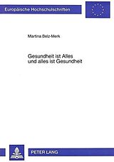 Gesundheit Ist Alles Und Alles Ist Gesundheit Martina Belz Merk Buch Kaufen Ex Libris