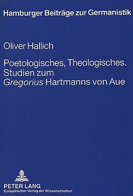 Kartonierter Einband Poetologisches, Theologisches.- Studien zum «Gregorius» Hartmanns von Aue von Oliver Hallich