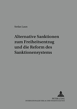 Kartonierter Einband Alternative Sanktionen zum Freiheitsentzug und die Reform des Sanktionensystems von Stefan Laun