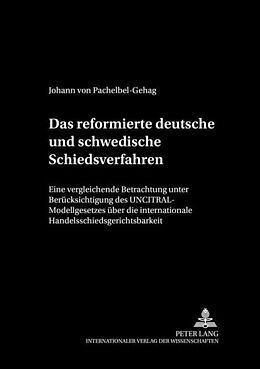 Fester Einband Das reformierte deutsche und schwedische Schiedsverfahrensrecht von Johann von Pachelbel-Gehag