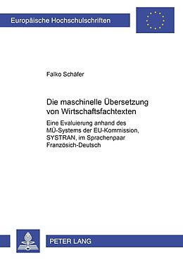 Kartonierter Einband Die maschinelle Übersetzung von Wirtschaftsfachtexten von Falko Schäfer