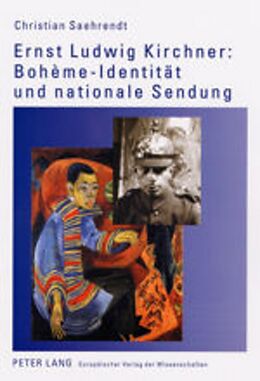 Kartonierter Einband Ernst Ludwig Kirchner: Bohème-Identität und nationale Sendung von Christian Saehrendt