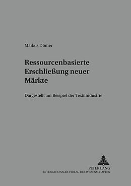 Kartonierter Einband Ressourcenbasierte Erschließung neuer Märkte von Marcus Dömer