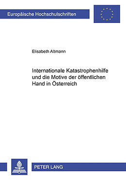 Kartonierter Einband Internationale Katastrophenhilfe und die Motive der öffentlichen Hand in Österreich von Elisabeth Lahner-Altmann